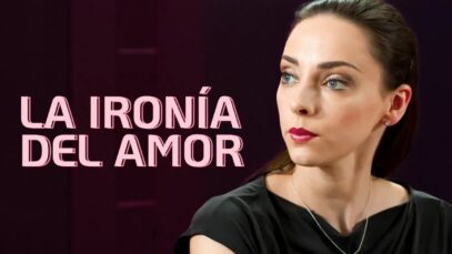 LA IRONÍA | HISTORIA ROMÁNTICA DE AMOR 2024