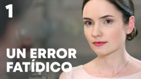 Un error | Capítulo 1 | Película romántica en Español Latino